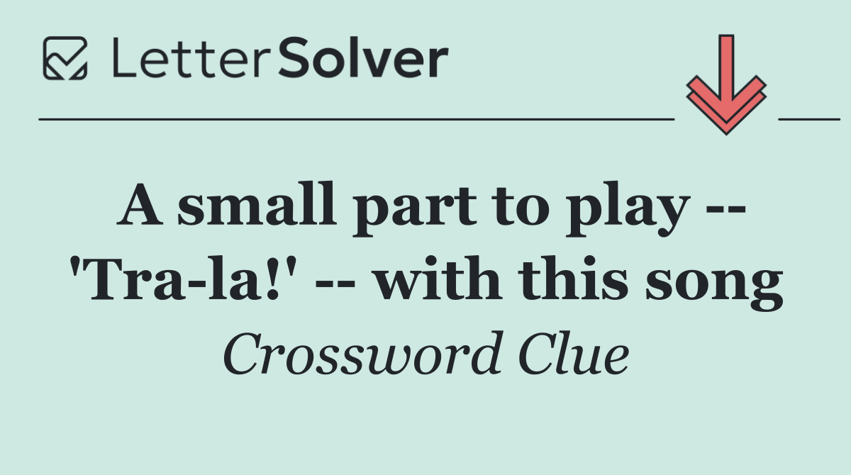 A small part to play    'Tra la!'    with this song