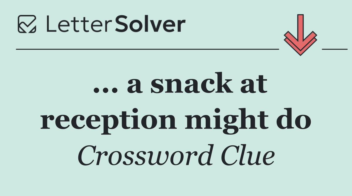 ... a snack at reception might do