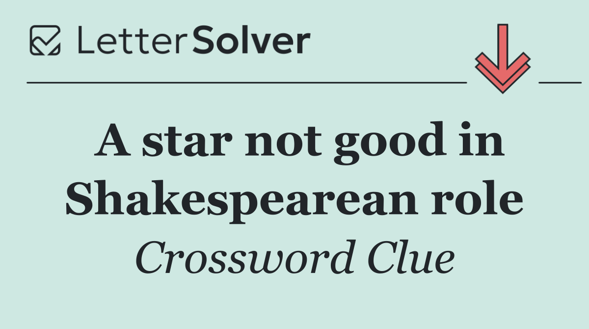 A star not good in Shakespearean role