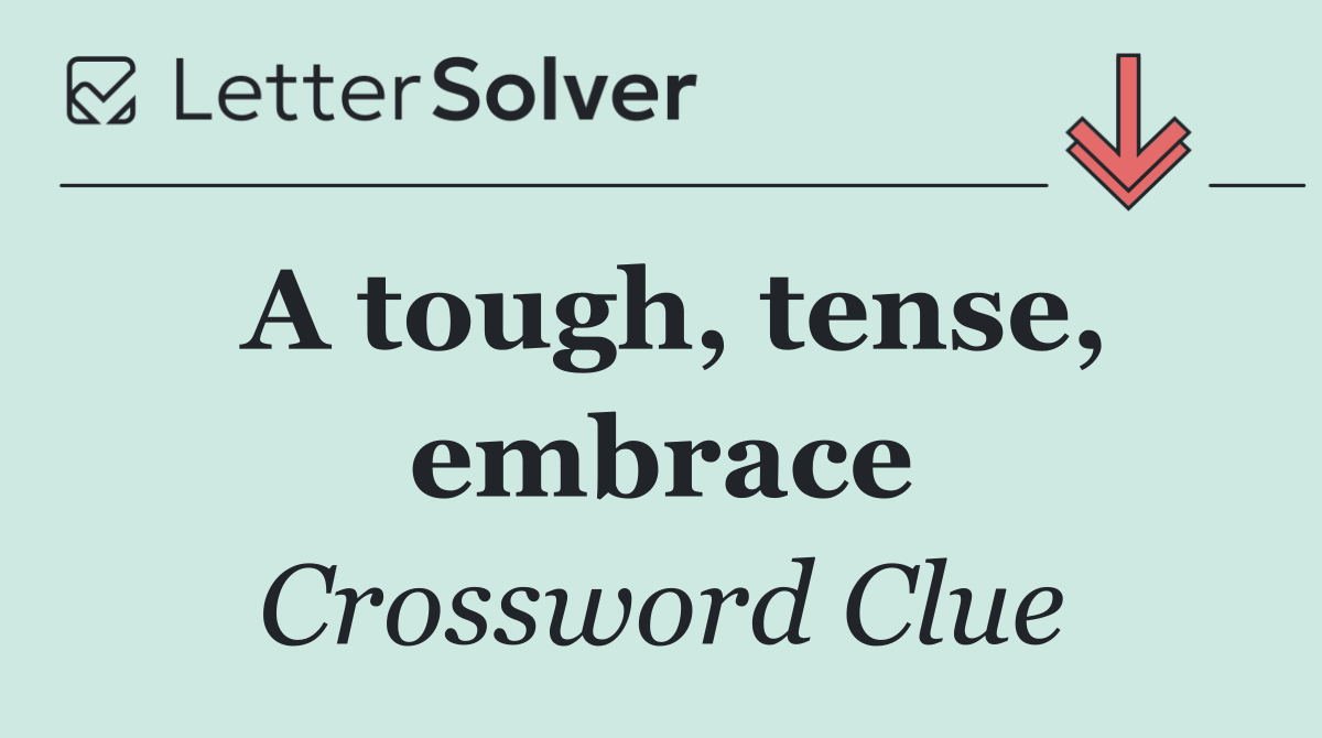 A tough, tense, embrace