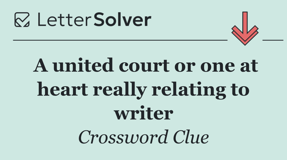 A united court or one at heart really relating to writer