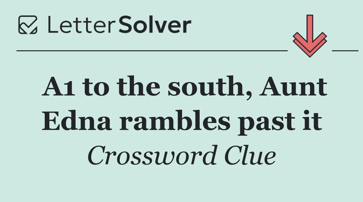 A1 to the south, Aunt Edna rambles past it