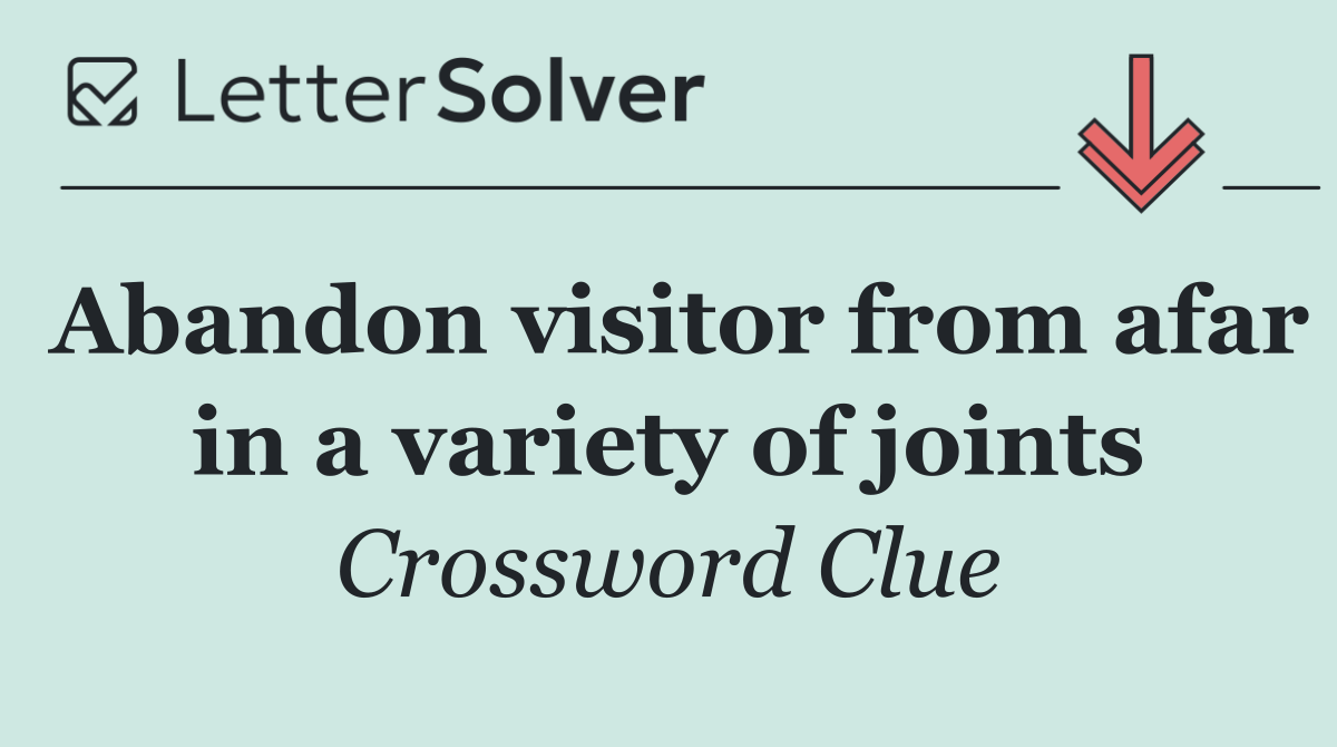 Abandon visitor from afar in a variety of joints