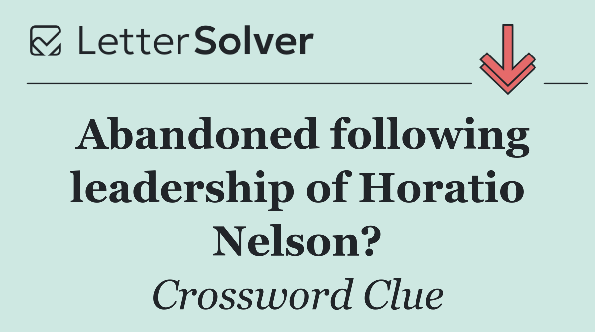 Abandoned following leadership of Horatio Nelson?