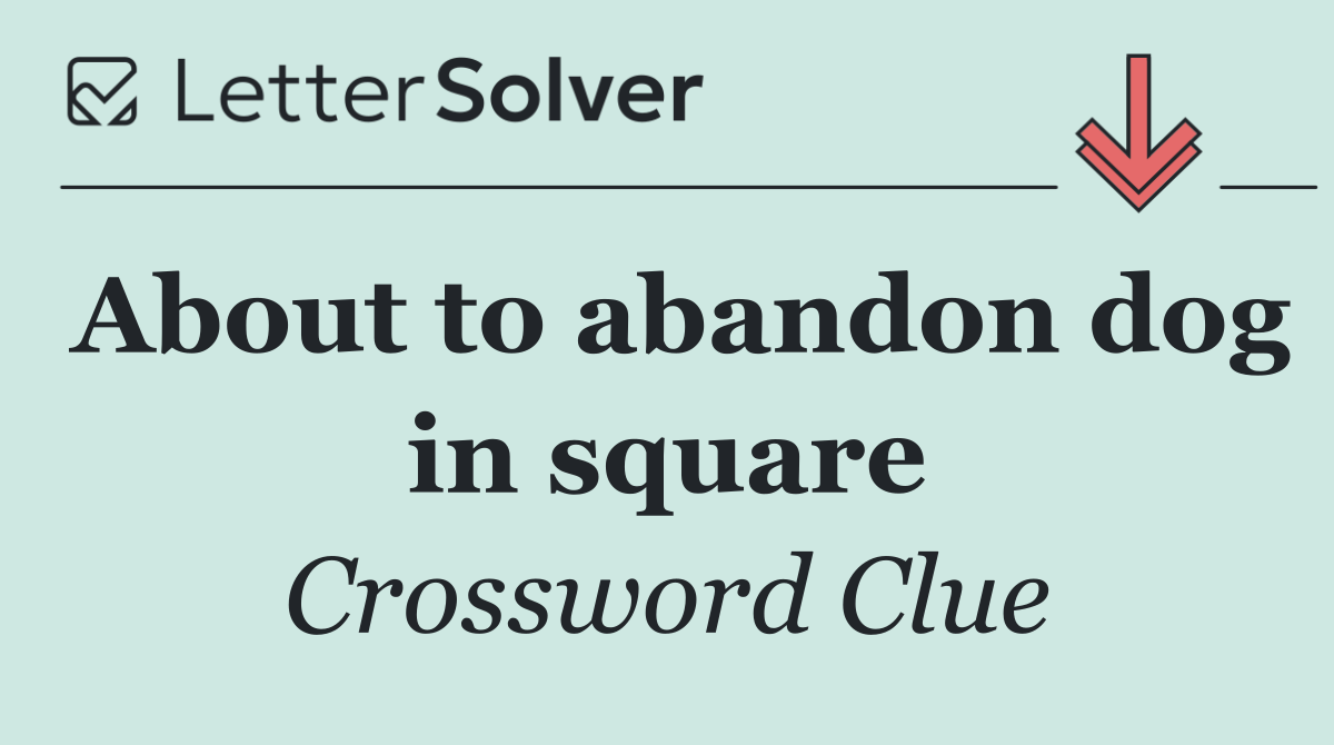 About to abandon dog in square