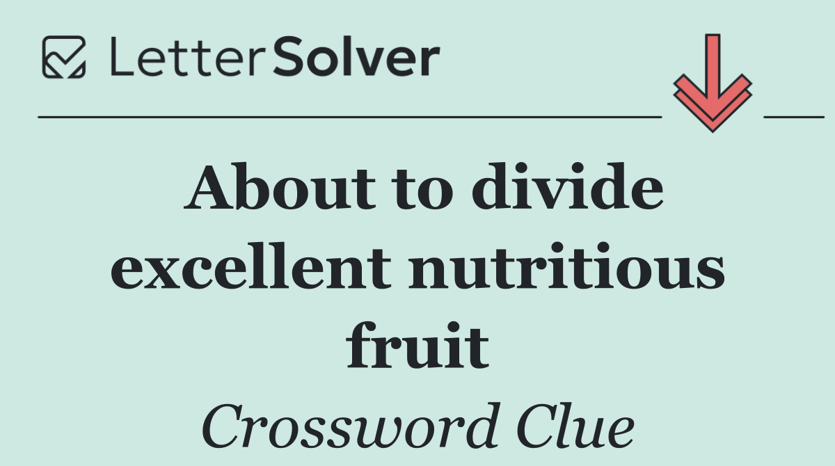 About to divide excellent nutritious fruit