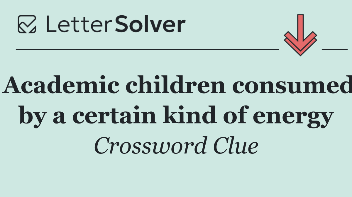 Academic children consumed by a certain kind of energy