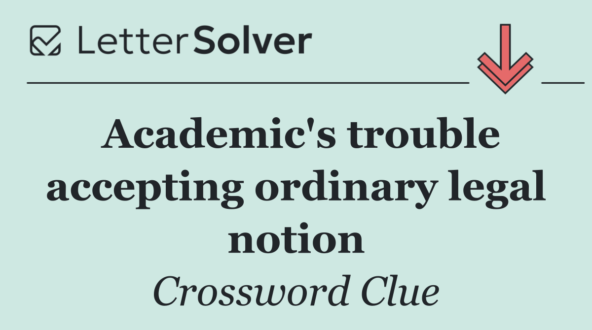 Academic's trouble accepting ordinary legal notion
