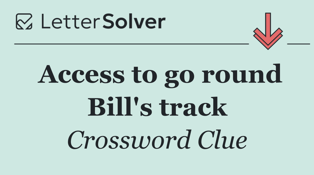 Access to go round Bill's track