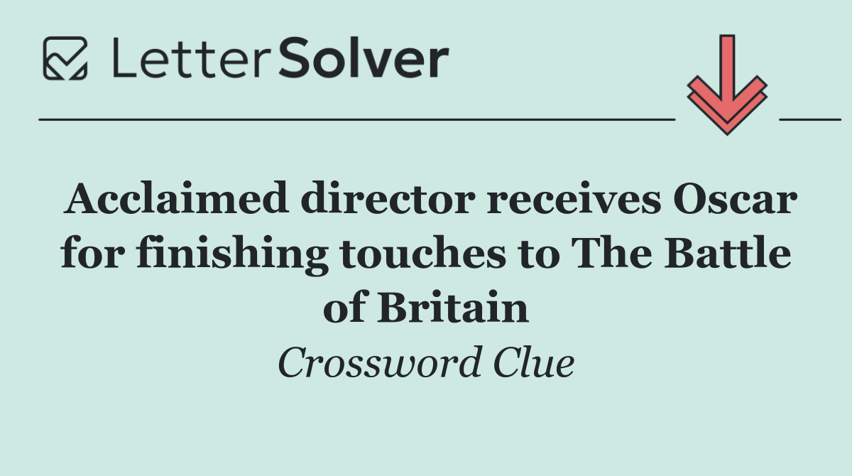 Acclaimed director receives Oscar for finishing touches to The Battle of Britain