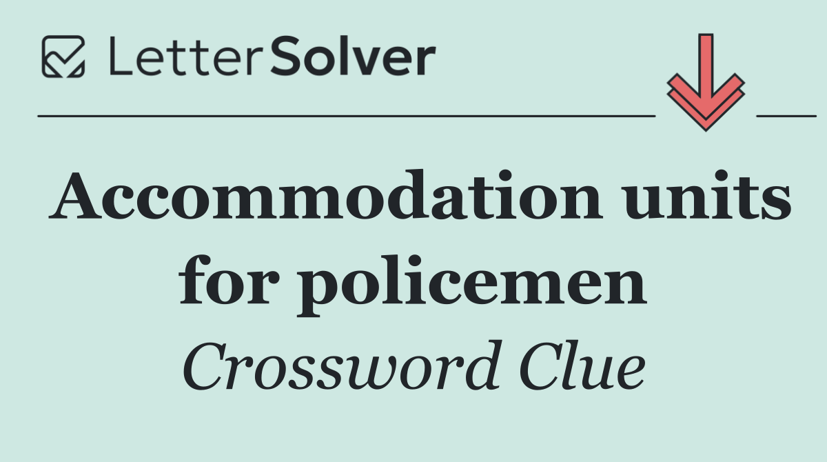 Accommodation units for policemen