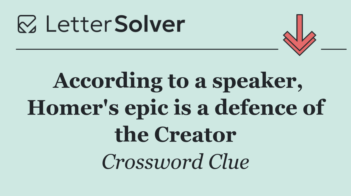 According to a speaker, Homer's epic is a defence of the Creator