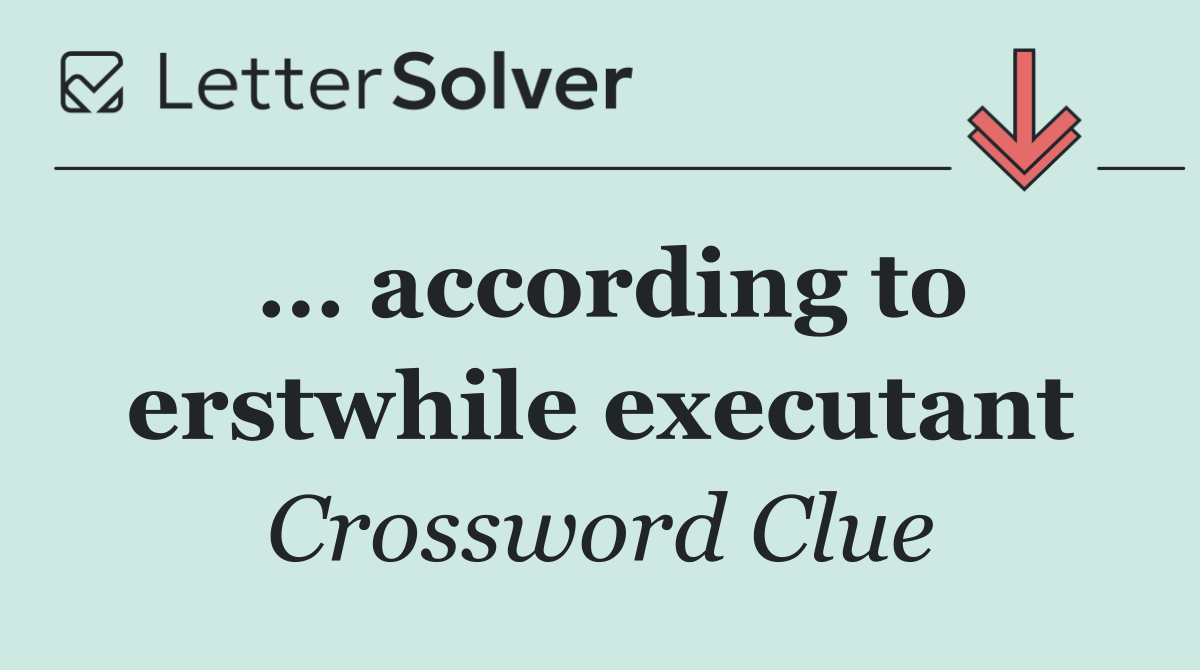 … according to erstwhile executant