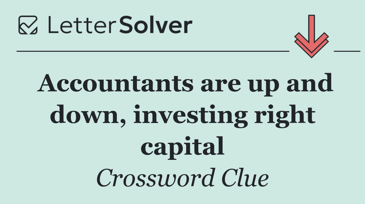 Accountants are up and down, investing right capital