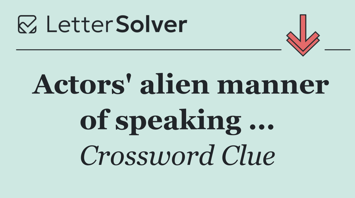 Actors' alien manner of speaking ...