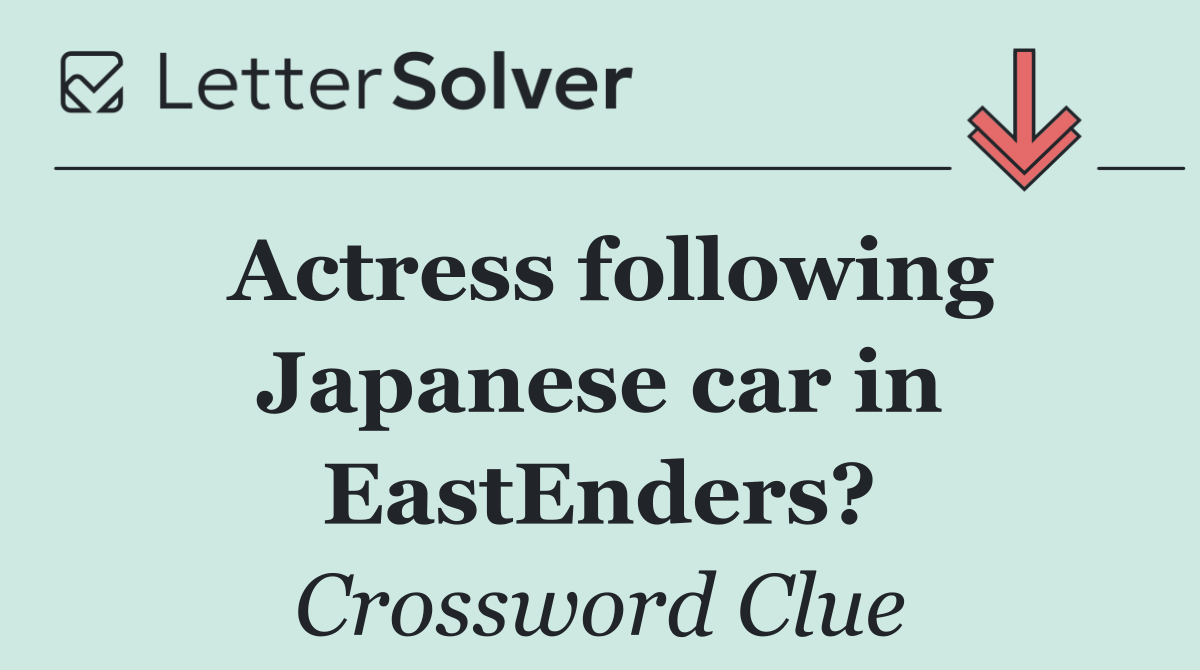 Actress following Japanese car in EastEnders?