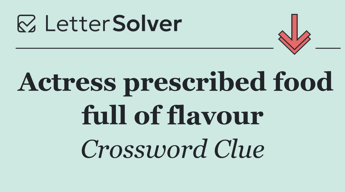 Actress prescribed food full of flavour