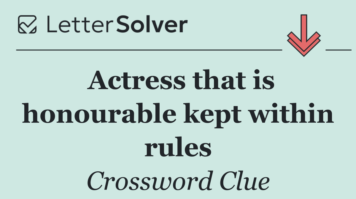 Actress that is honourable kept within rules