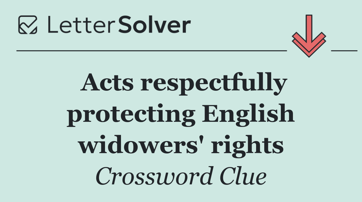 Acts respectfully protecting English widowers' rights