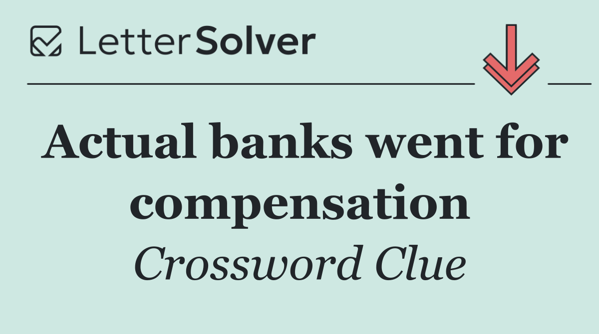 Actual banks went for compensation