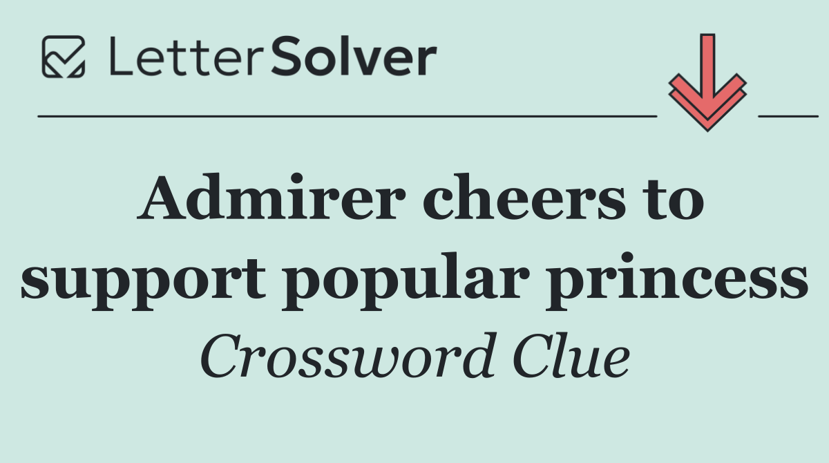 Admirer cheers to support popular princess