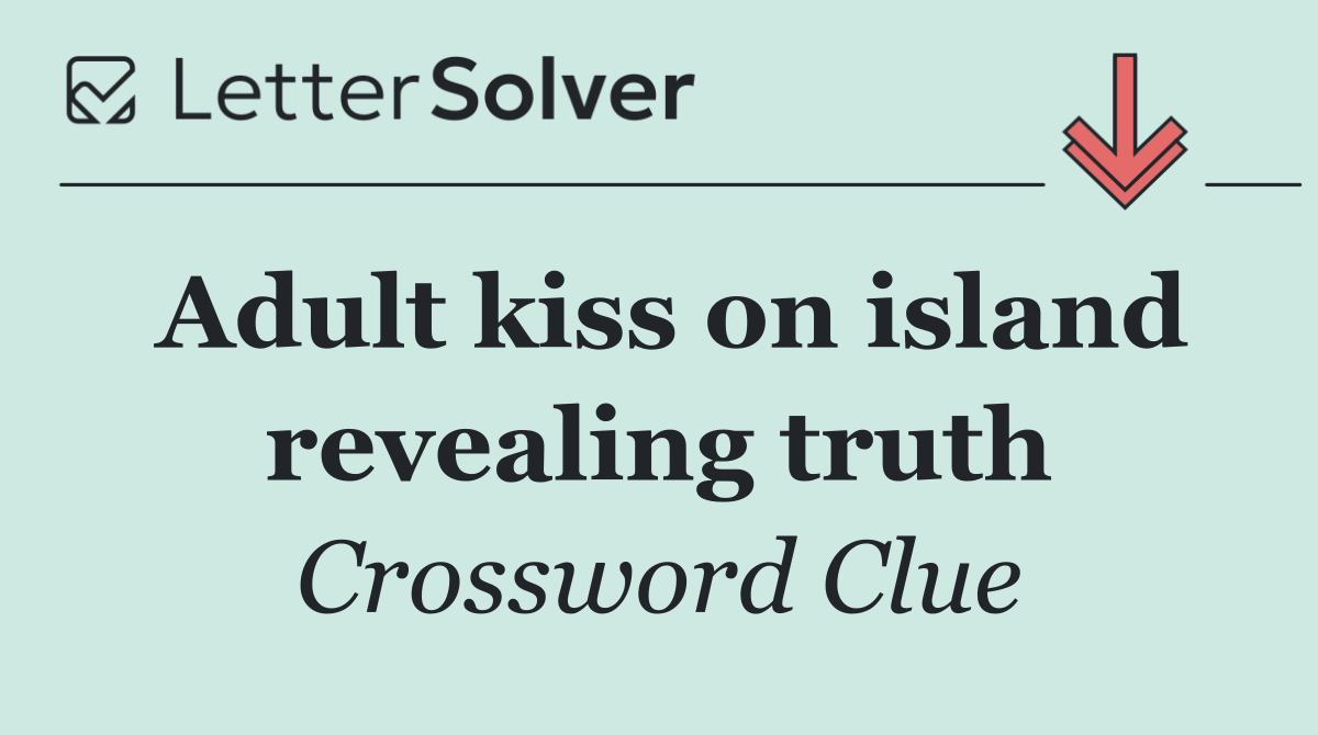 Adult kiss on island revealing truth