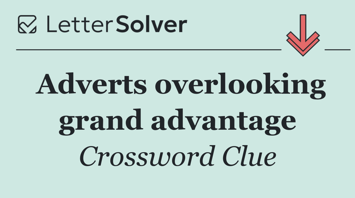 Adverts overlooking grand advantage