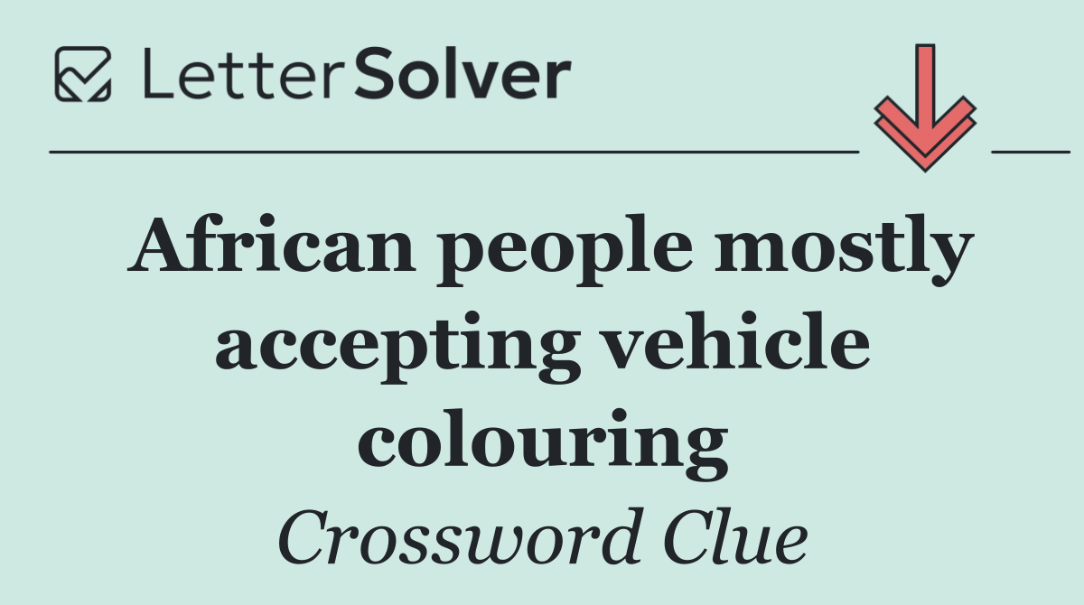 African people mostly accepting vehicle colouring