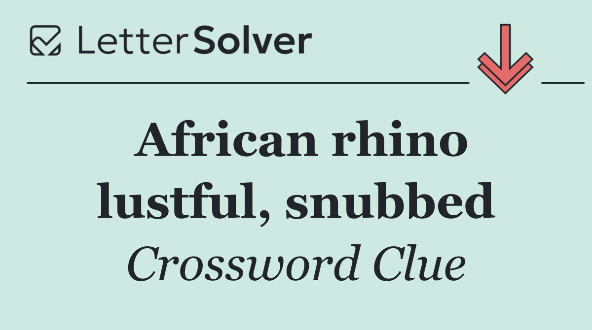 African rhino lustful, snubbed