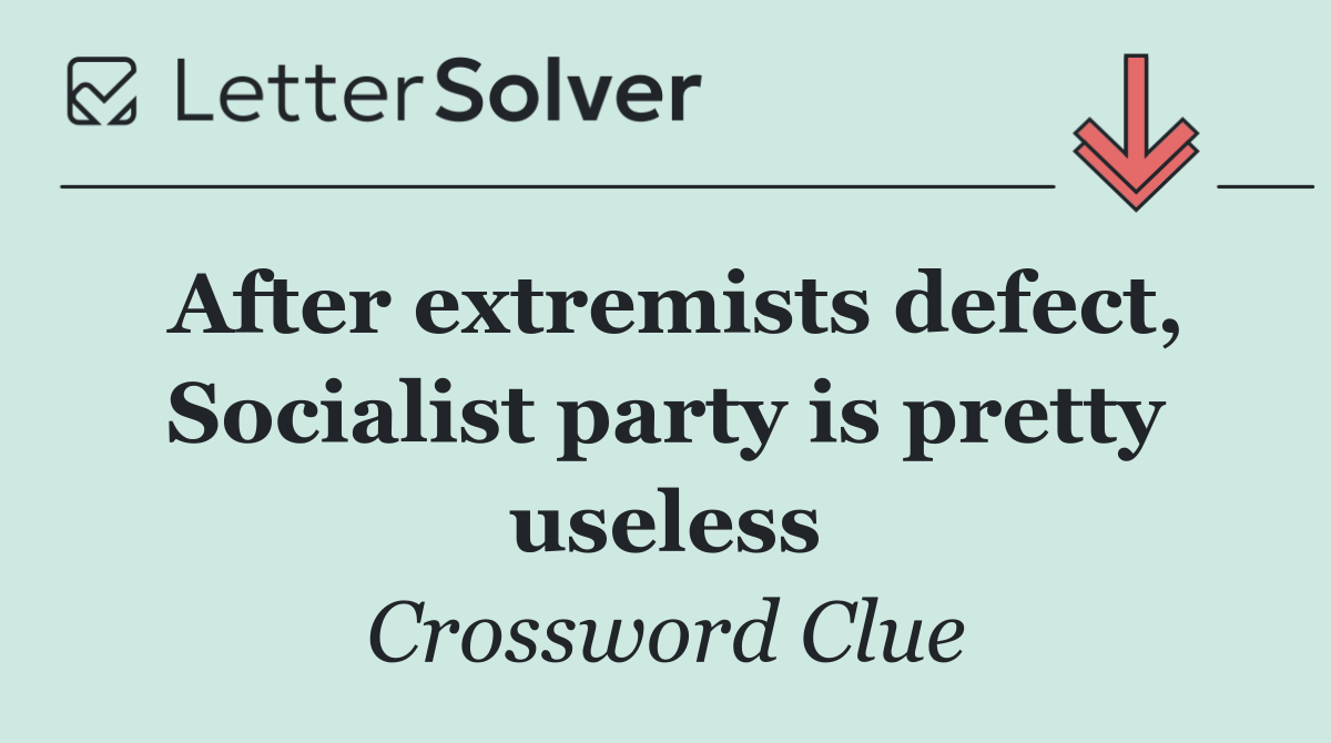 After extremists defect, Socialist party is pretty useless