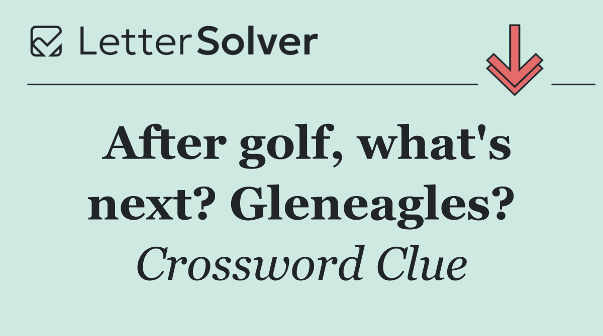 After golf, what's next? Gleneagles?