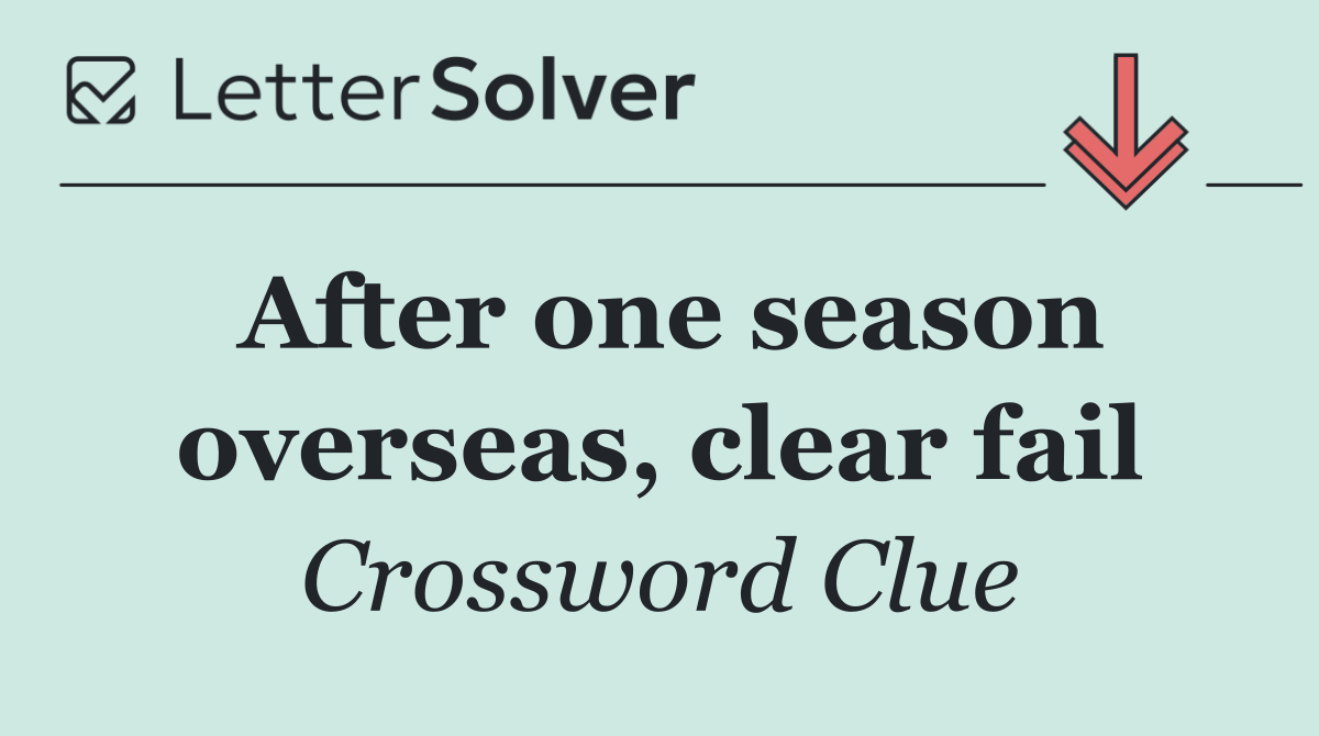 After one season overseas, clear fail