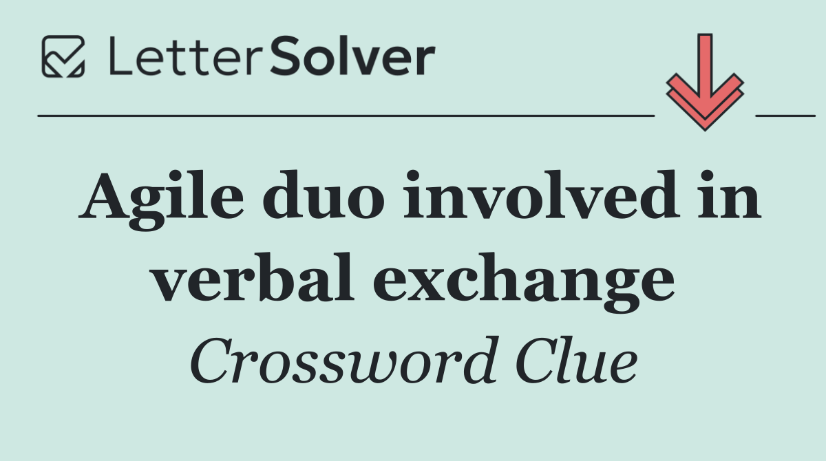 Agile duo involved in verbal exchange