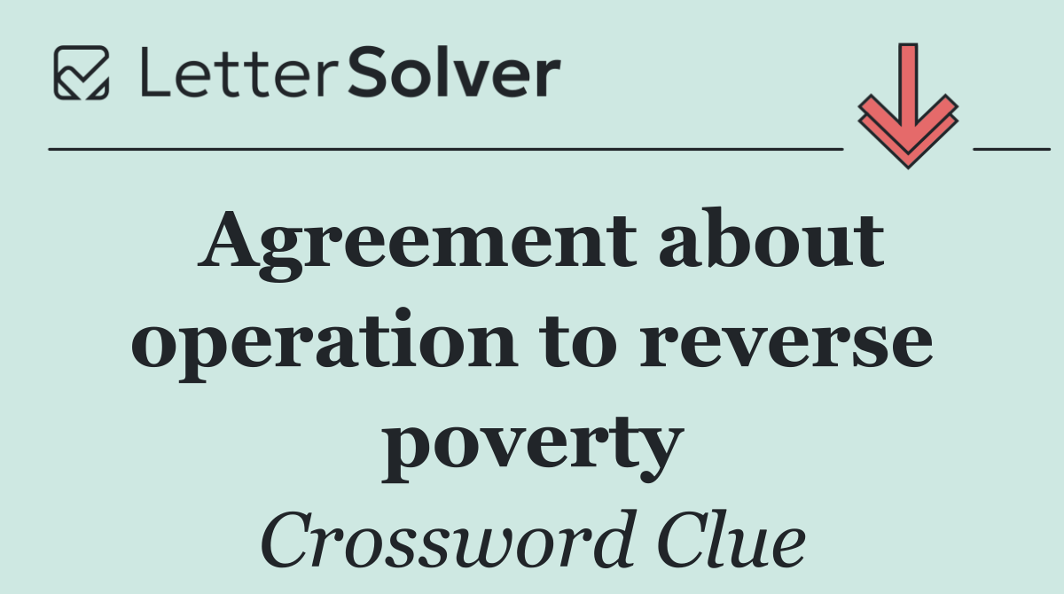 Agreement about operation to reverse poverty