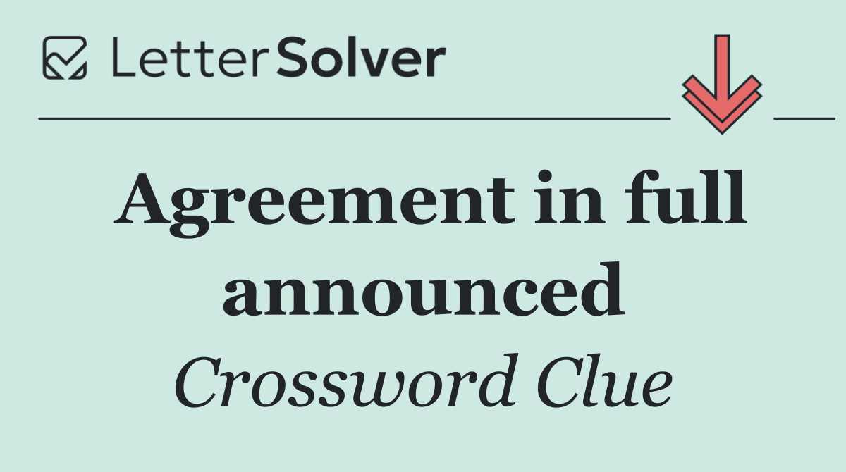 Agreement in full announced