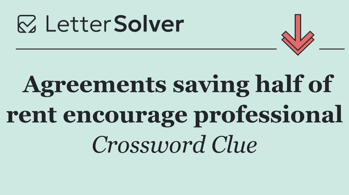 Agreements saving half of rent encourage professional