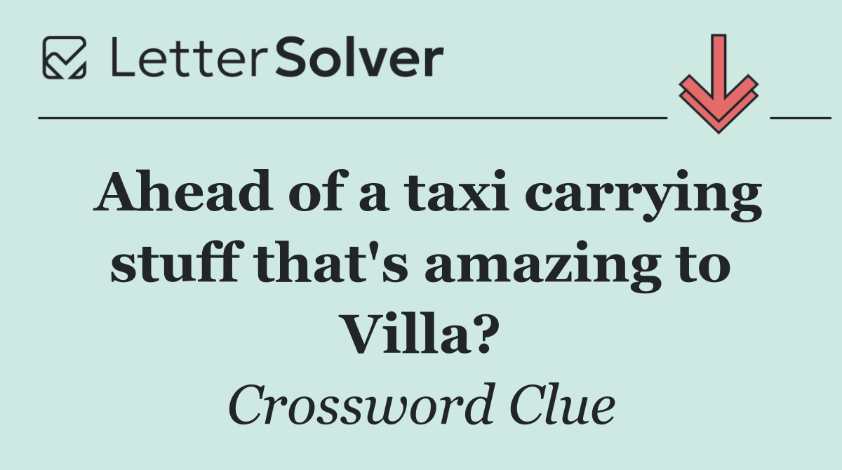 Ahead of a taxi carrying stuff that's amazing to Villa?