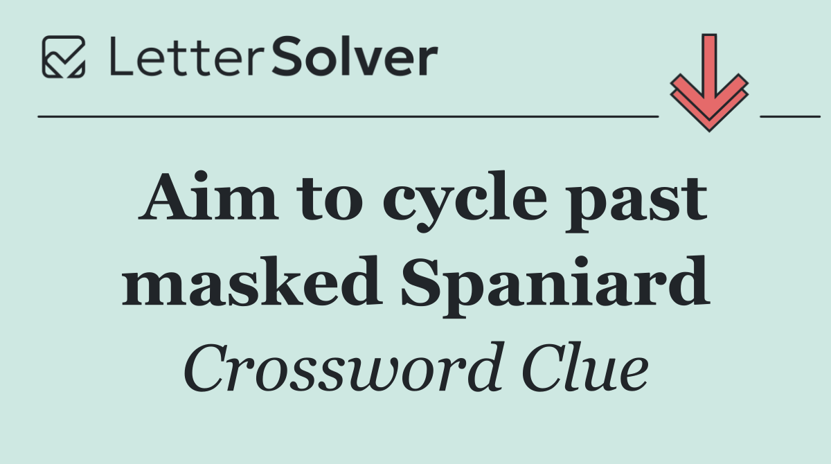 Aim to cycle past masked Spaniard