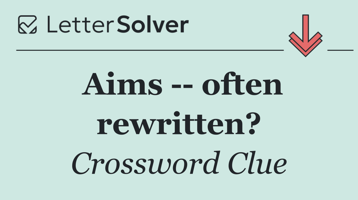 Aims    often rewritten?