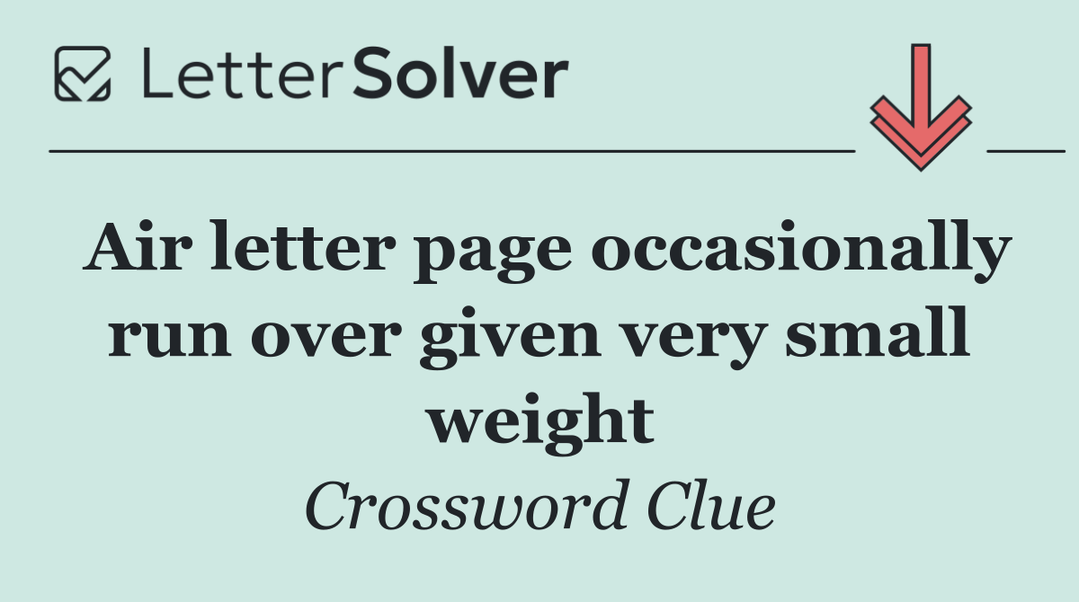 Air letter page occasionally run over given very small weight