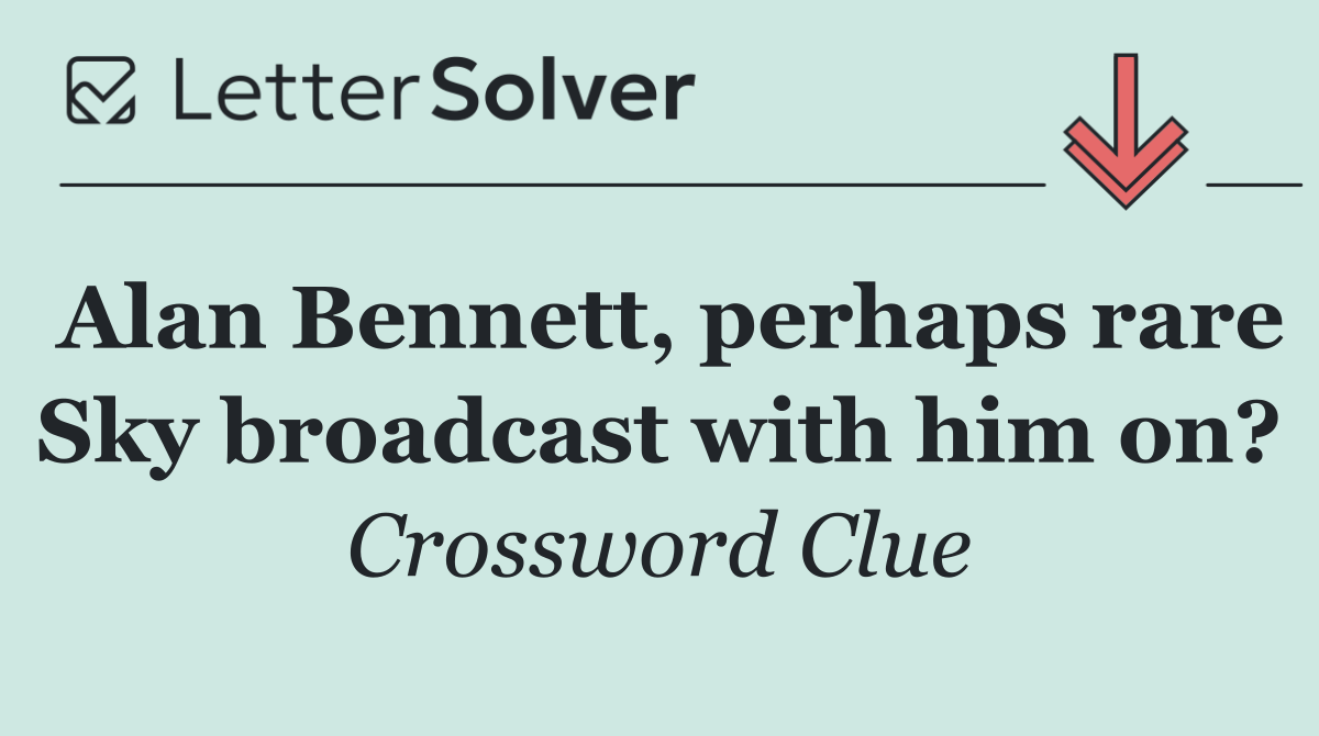 Alan Bennett, perhaps rare Sky broadcast with him on?