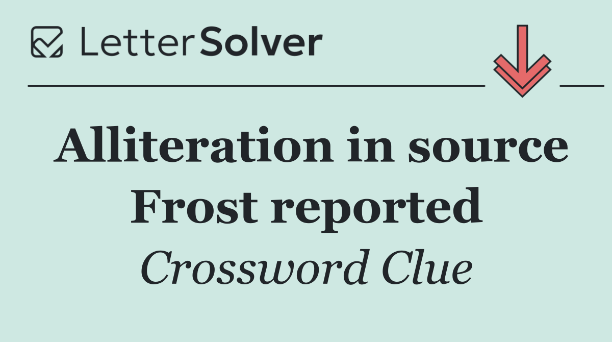 Alliteration in source Frost reported