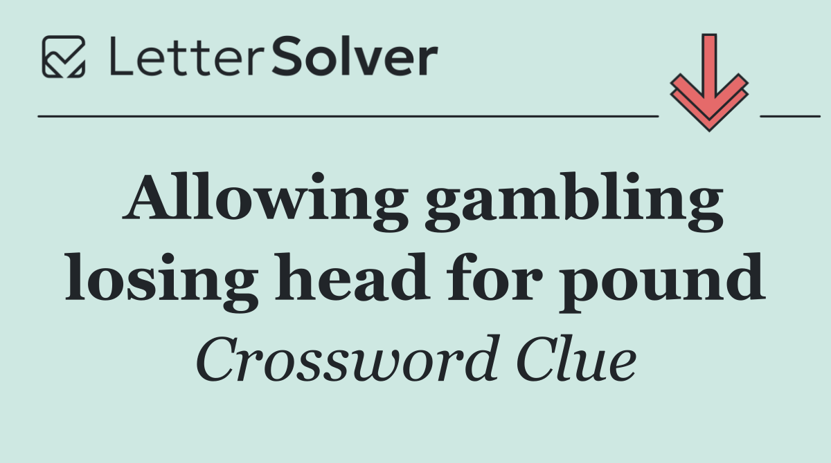 Allowing gambling losing head for pound
