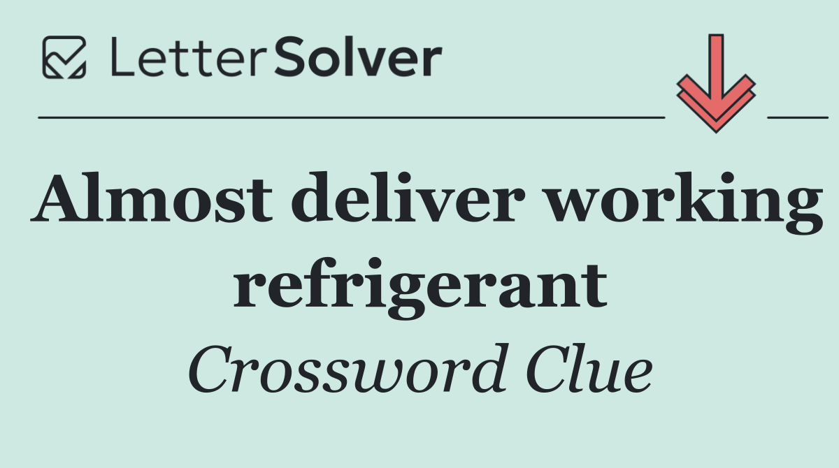 Almost deliver working refrigerant