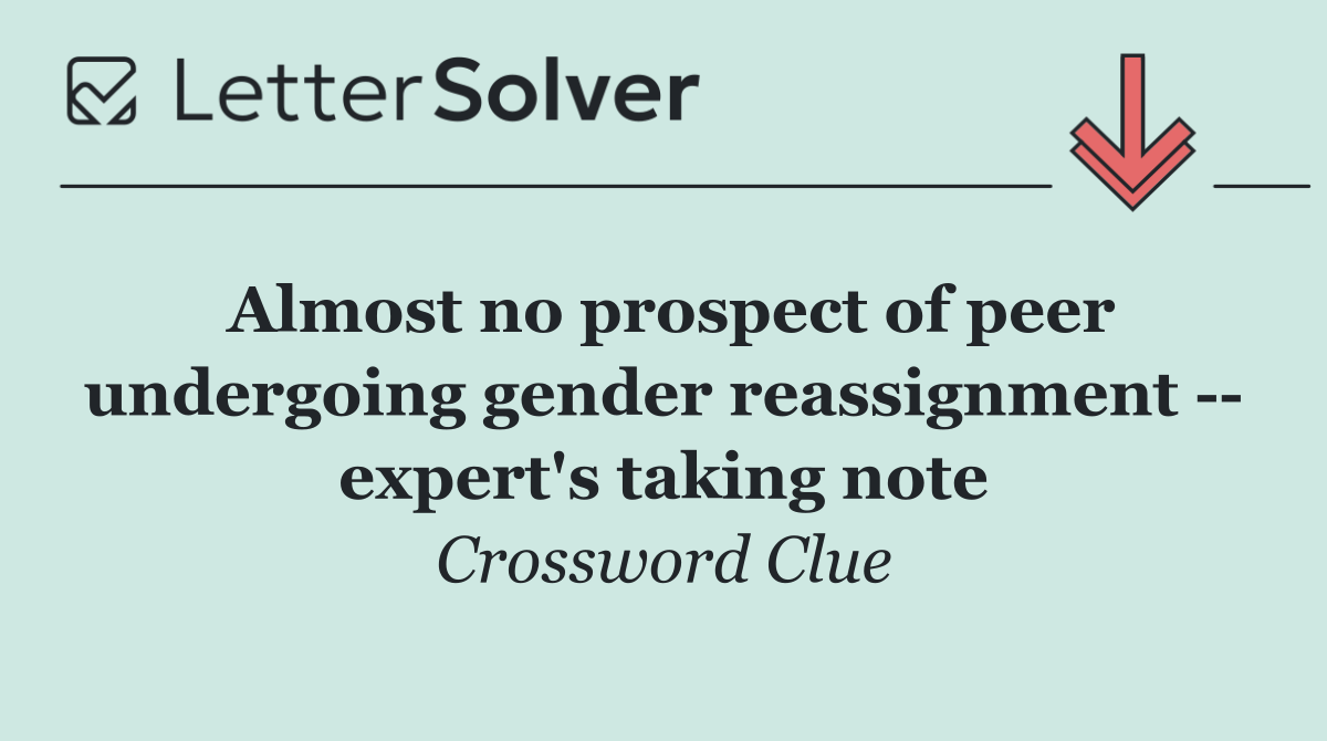 Almost no prospect of peer undergoing gender reassignment    expert's taking note
