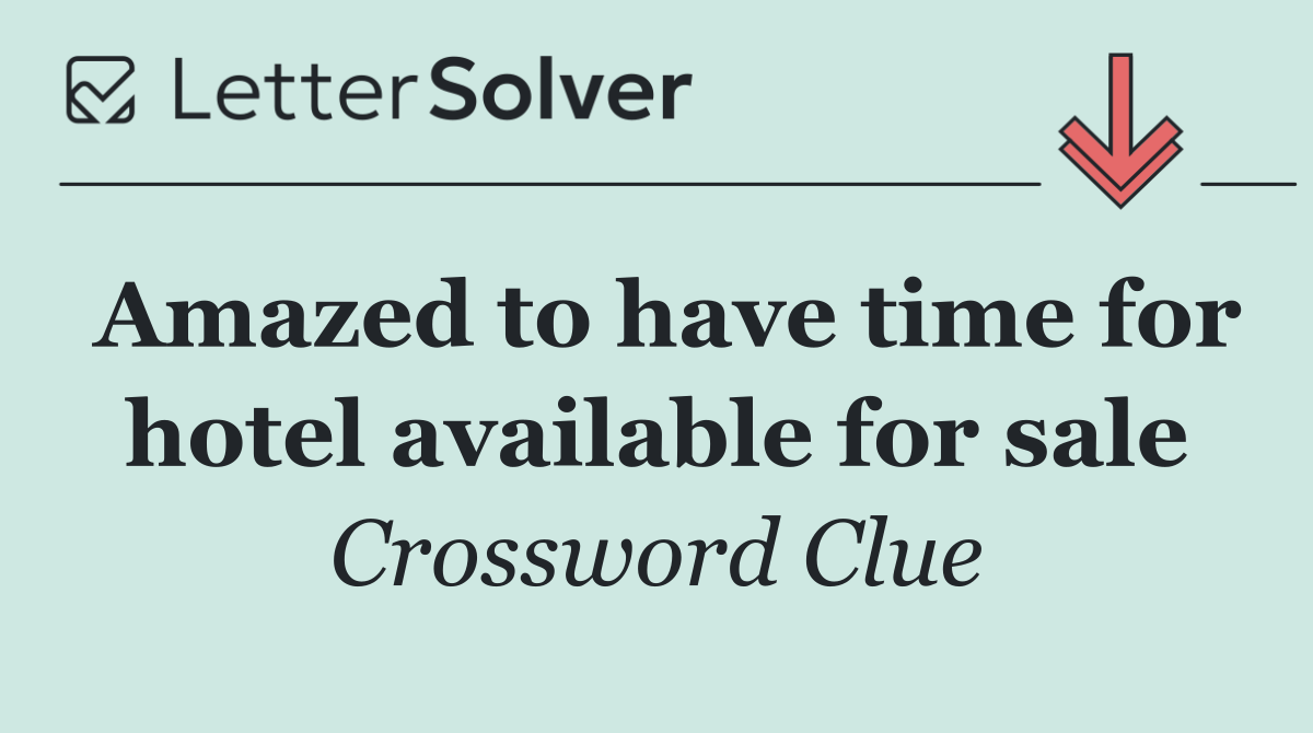 Amazed to have time for hotel available for sale