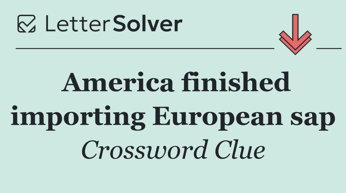 America finished importing European sap