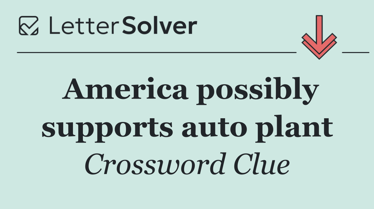 America possibly supports auto plant