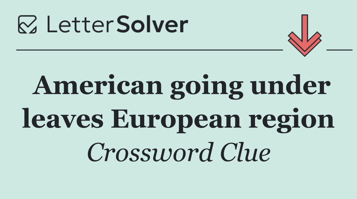 American going under leaves European region