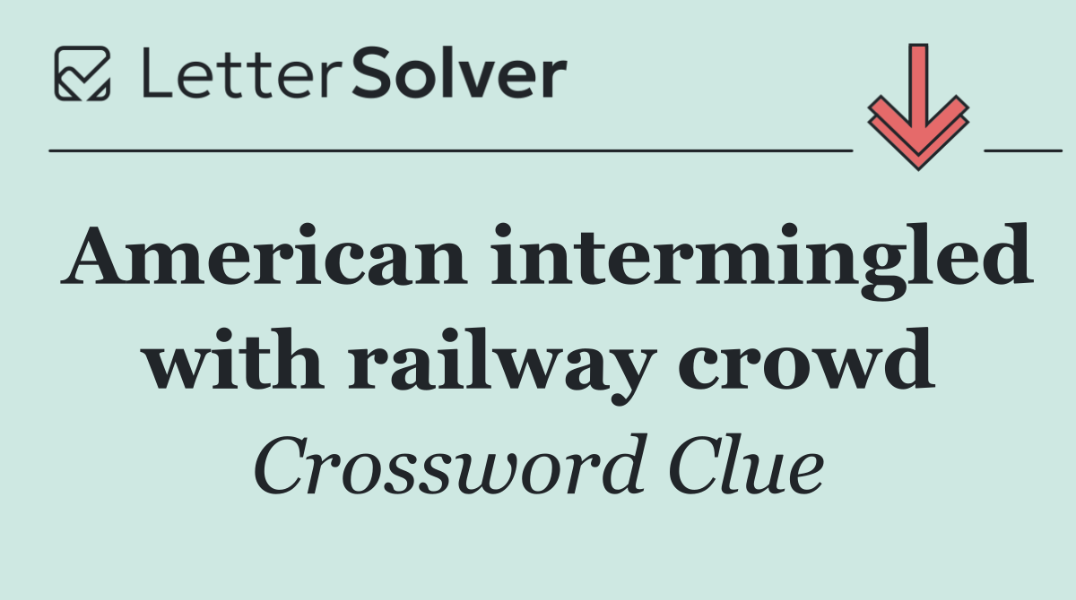 American intermingled with railway crowd